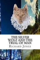 The Silver Wolf and the Trial of Man