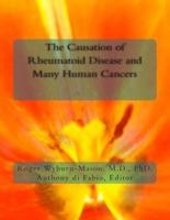 The Causation of Rheumatoid Disease and Many Human Cancers