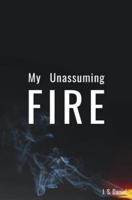 My Unassuming Fire