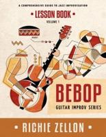 The Bebop Guitar Improv Series VOL 1- Lesson Book