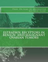 Estradiol Receptors in Benign and Malignant Ovarian Tumors