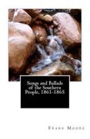 Songs and Ballads of the Southern People, 1861-1865
