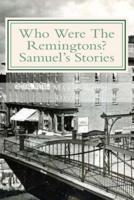 Who Were The Remingtons? Samuel's Stories