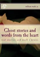 Ghost Stories and Words from the Heart