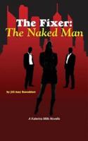 The Fixer: The Naked Man