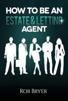 How to Be an Estate & Letting Agent
