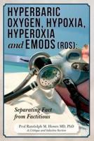 Hyperbaric Oxygen, Hypoxia, Hyperoxia & Emods (Ros)