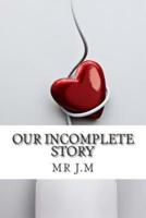 Our Incomplete Story