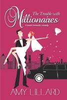The Trouble With Millionaires: a sweet contemporary romance