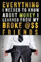 Everything I Needed to Know About Money I Learned from My Broke @$$ Friends