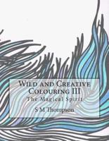 Wild and Creative Colouring III