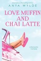 Love Muffin And Chai Latte (A Romantic Comedy)