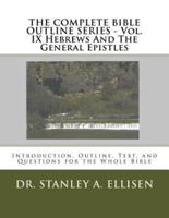 THE COMPLETE BIBLE OUTLINE SERIES ? Vol. IX Hebrews And The General Epistles