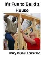 It's Fun to Build a House