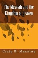 The Messiah and the Kingdom of Heaven