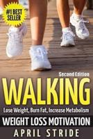 Walking:  Weight Loss Motivation: Lose Weight, Burn Fat & Increase Metabolism