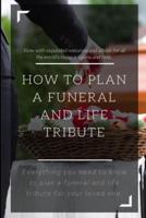 How to Plan a Funeral and Life Tribute