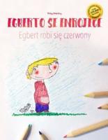 Egberto se enrojece/Egbert robi się czerwony: Libro infantil para colorear español-polaco (Edición bilingüe)
