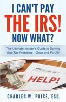 I Can't Pay the IRS! Now What?