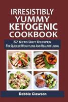 Irresistibly Yummy Ketogenic Cookbook