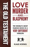 The Old Testament - Love, Murder and Blasphemy