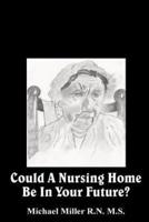 Could a Nursing Home Be in Your Future?