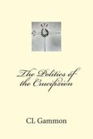 The Politics of the Crucifixion