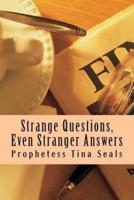 Strange Questions, Even Stranger Answers