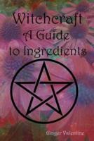 Witchcraft; A Guide to Ingredients