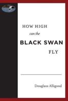 How High Can The Black Swan Fly