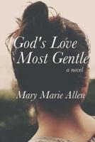 God's Love Most Gentle