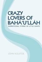 Crazy Lovers of Baha'u'llah