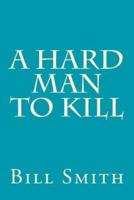 A Hard Man To Kill