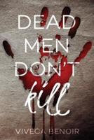 Dead Men Don't Kill