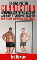 The Unsuspecting Connection Between Binge Eating Disorder and Body Dysmorphic Disorder