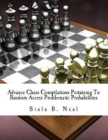 Advance Chess Compilations Pertaining To Random Access Problematic Probabilities