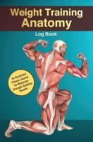 Weight Training Anatomy Log Book