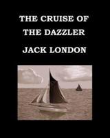 The Cruise of the Dazzler Jack London