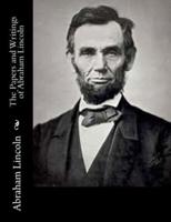 The Papers and Writings of Abraham Lincoln