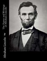 The Papers and Writings of Abraham Lincoln