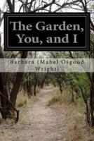 The Garden, You, and I