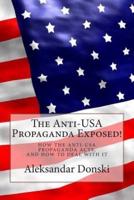 The Anti-USA Propaganda Exposed!