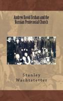 Andrew David Urshan and the Russian Pentecostal Church