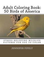 50 Birds of America (Stress-Relieving Wildlife Pictures for You to Color)