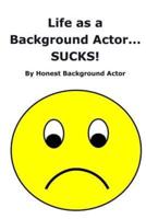 Life as a Background Actor... Sucks!