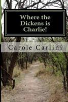Where the Dickens Is Charlie!