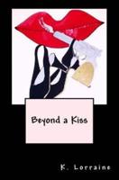 Beyond a Kiss