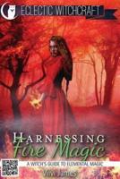 Harnessing Fire Magic (A Witch's Guide to Elemental Magic)
