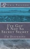I've Got a Not So Secret Secret