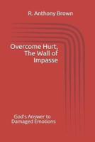 Overcoming Hurt, The Wall of Impasse